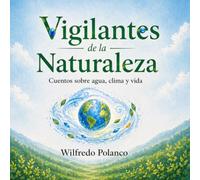 Vigilantes de la Naturaleza: 4 cuentos infantiles para leer y colorear (5 a 8 años) sobre la naturaleza, el clima y el medio ambiente