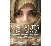 VIGILANTES DEL MAR: Amor, traición, corsarios, inquisición, esclavitud y moriscos en el Mediterráneo del siglo XVI