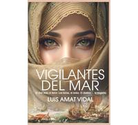 VIGILANTES DEL MAR: Novela de ficción histórica. Amor, traición, corsarios, inquisición, esclavitud y moriscos, en el Mediterráneo del siglo XVI.