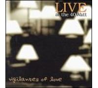 Vigilantes of Love - Live at the 40 Watt Club