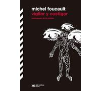 Vigilar y castigar: NACIMIENTO DE LA PRISIÓN: 1 (BIBLIOTECA CLÁSICA SIGLO XXI)