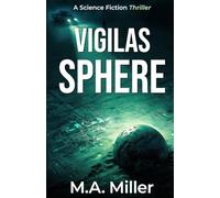 Vigilas Sphere: A Science Fiction Thriller