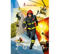 Vigili del Fuoco. Nel segno del soccorso. Calendario 2026 da parete
