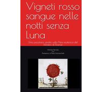 Vigneti rosso sangue nelle notti senza Luna: Una peculiare analisi sulla Pista esoterica del Mostro di Firenze