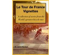 Vignettes: A Collection of Stories from the World's Greatest Bicycle Race