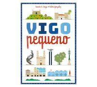 Vigo pequeno: Guía infantil ilustrada da cidade de Vigo (INFANTIL E XUVENIL - SOPA DE LIBROS - De 6 anos en diante)