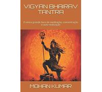 VIGYAN BHAIRAV TANTRA: O único grande livro de meditação, concentração e auto-realização (THE MANTRAS)