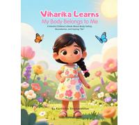 Viharika Learns: My Body Belongs to Me: A Gentle Picture Book That Teaches Body Safety, Confidence, and Speaking Up