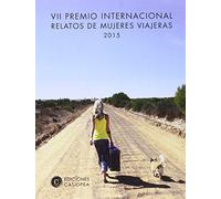 Vii Premio Relatos Mujeres Viajeras (CONCURSO NACIONAL RELATOS)