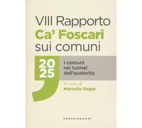 VIII rapporto Ca' Foscari sui comuni 2025. I comuni nel tunnel dell'austerità