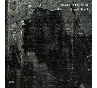 Vijay Iyer Trio – Break Stuff