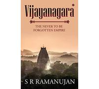 VIJAYANAGARA: THE NEVER TO BE FORGOTTEN EMPIRE