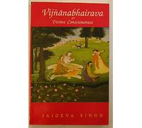 Vijnana-bhairava or Divine Consciousness: A Treasury of 112 Types of Yoga