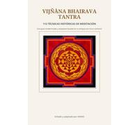 Vijñāna Bhairava Tantra: 112 técnicas ancestrales de meditación: una guía modernizada y adaptada basada en la antigua escritura de Cachemira