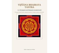 VIJÑĀNA BHAIRAVA TANTRA: 112 tècniques històriques de meditació, una guia modernitzada i adaptada basada en l’antiga escriptura del Caixmir