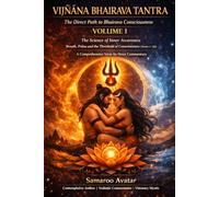 VIJÑĀNA BHAIRAVA TANTRA: The Direct Path to Bhairava Consciousness: The Science of Inner Awareness: Breath, Prāṇa and the Threshold of Consciousness (Verses 1-24)