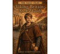 Viking Britain: An A-Z Guide (The Vault Files)