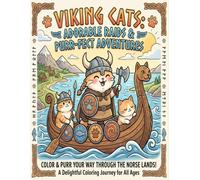Viking Cats: Adorable Raids & Purr-fect Adventures: A Unique Coloring Book for Cat Lovers, Adults, Teens, Kids, and anyone who is curious about ... designs that are Purr-fect for stress relief