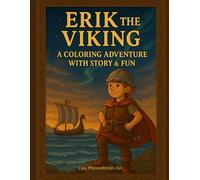 Viking Coloring Book for Kids Ages 4-12: Fun Story, Adventure Scenes & Legendary Creatures to Color
