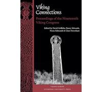 Viking Connections: Proceedings of the Nineteenth Viking Congress (Viking Europe: Connections and Culture in the Early Medieval World)
