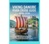 Viking Danube River Cruise Guide 2025-2026: Explore Castles and Culinary Delights From Germany to the Black Sea - Complete Port Stops and Insider Cruise Tips