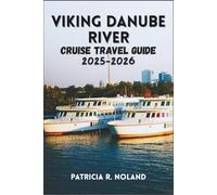 VIKING DANUBE RIVER CRUISE TRAVEL GUIDE 2025-2026: Exploring Central Europe’s History, Culture, and Scenic Waterways with Comfort and Insigt