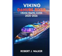 VIKING DANUBE RIVER CRUISE TRAVEL GUIDE 2025-2026: Exploring Europe’s Historic Cities and Scenic Waterways from Germany to the Black Sea