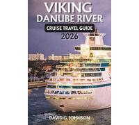 VIKING DANUBE RIVER CRUISE TRAVEL GUIDE 2026: A Complete Journey Through Central Europe’s Castles, Vineyards, Historic Cities, and Iconic River Routes