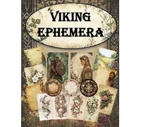 Viking Ephemera: Cut and Collage Book for Junk Journal, Norse-Inspired Backgrounds and Elements for Creative Journals, Card, Scrapbooking, and Mixed Media Art (Viking Ephemera Series)