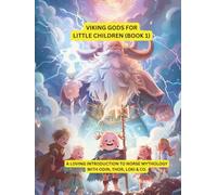 Viking Gods for Young Children (Book 1): A charming introduction to Norse mythology-featuring Odin, Thor, Loki, and others. (Norse mythology for children)