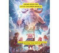 Viking Gods for Young Children (Book 1): A charming introduction to Norse mythology-featuring Odin, Thor, Loki, and others. (Norse mythology for children)
