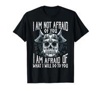 Viking I'm Not Afraid of You Vikingos Citas Divertidas Camiseta