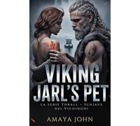 Viking Jarl's Pet: Un dark romance vichingo tra prigionia e nemici che diventano amanti (La serie Thrall - Schiave dei Vichinghi)