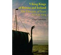 Viking Kings of Britain and Ireland: The Dynasty of Ivarr to A.D. 1014