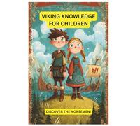 Viking knowledge for children - Discover the Norsemen!: History, Adventures, and Fun Facts About the Norsemen - Perfect for Curious Kids Ages 6-12 (Norse Tales for Young Explorers)