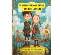 Viking knowledge for children - Discover the Norsemen!: History, Adventures, and Fun Facts About the Norsemen - Perfect for Curious Kids Ages 6-12 (Norse Tales for Young Explorers)