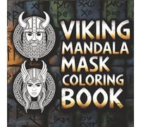 Viking Mandala Mask Coloring Book: Bold Norse Warrior Masks and Mythic Mandalas for Stress Relief and Creative Focus for Adults and Teens | 8.5 x8.5 ... (Calm & Cozy™ Coloring Book Collection)