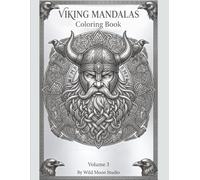 Viking Mandalas Coloring Book for Adults - Volume 3: Detailed Norse Mythology Designs with Warriors, Longships and Runic Patterns for Deep Relaxation (Viking Mandalas Coloring Series)