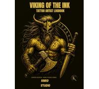VIKING OF THE INK: TATTOO ARTIST LOGBOOK: Client Records • Appointment Tracker • Sketch Pages • Aftercare Notes (INK LEGENDS SERIES)