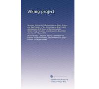 Viking project: Hearings before the Subcommittee on Space Science and Applications of the Committee on Science and Astronautics, U.S. House of ... session, November 21, 22, 1974 [i.e. 1975]