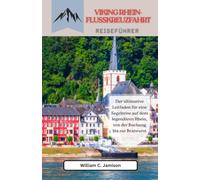 Viking Rhein-Flusskreuzfahrt-Reiseführer 2027: Der ultimative Leitfaden für eine Segelreise auf dem legendären Rhein, von der Buchung bis zur Bratwurst