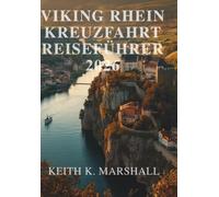VIKING RHEIN KREUZFAHRT REISEFÜHRER 2026: Ein Reiseführer für die Schweiz, Frankreich, Deutschland und die Niederlande