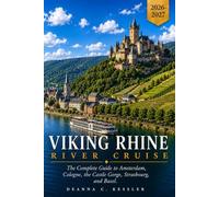 Viking Rhine River Cruise Travel Guide 2026-2027: Castles, Vineyards, and Cathedral Towns: The Complete Planning Guide to Viking Rhine River Cruises from Amsterdam to Basel