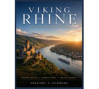 VIKING RHINE RIVER CRUISE TRAVEL GUIDE 2026-2027: Full-Color Edition: Amsterdam to Basel, Port-by-Port Planning, Shore Excursions, Cabin Advice, Maps & Independent Exploration
