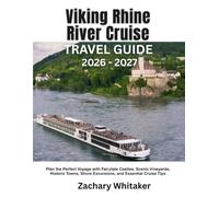 Viking Rhine River Cruise Travel Guide 2026-2027: Plan the Perfect Voyage with Fairytale Castles, Scenic Vineyards, Historic Towns, Shore Excursions, and Essential Cruise Tips