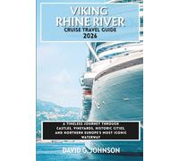VIKING RHINE RIVER CRUISE TRAVEL GUIDE 2026: A Timeless Journey Through Castles, Vineyards, Historic Cities, and Northern Europe’s Most Iconic Waterway
