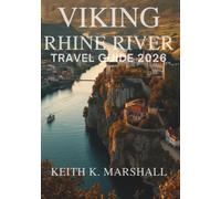 VIKING RHINE RIVER CRUISE TRAVEL GUIDE 2026: A Traveler's Companion to Switzerland, France, Germany, and the Netherlands