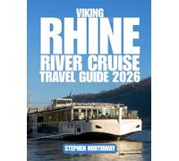 VIKING RHINE RIVER CRUISE TRAVEL GUIDE 2026: Amsterdam to Basel, Historic Old Towns, Rhine Gorge Castles, Black Forest Excursions, Local Food & Wine, ... and Excursions (URBAN INSIDER GUIDES)