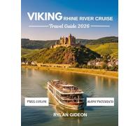 Viking Rhine River Cruise Travel Guide 2026 (Full-Color): Explore Majestic Castles, Timeless Villages, and Scenic Views Along Europe's Most Iconic Waterway