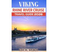 VIKING RHINE RIVER CRUISE TRAVEL GUIDE 2026: Scenic Sailing, Shore Excursions & Stress-Free Planning from Basel to Amsterdam